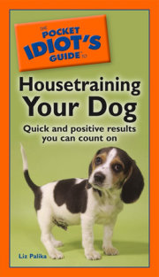 The Pocket Idiot's Guide to Housetraining Your Dog 