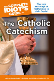 The Complete Idiot's Guide to the Catholic Catechism