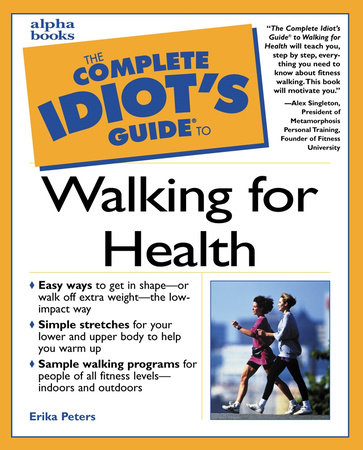 The Complete Idiot's Guide to Walking For Health by Erika Peters:  9781440695612