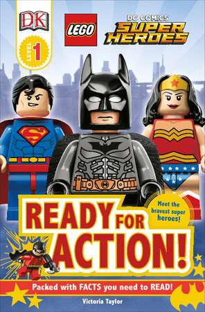 Dk Readers L1 Lego Dc Super Heroes Ready For Action By Victoria Taylor Penguinrandomhouse Com Books