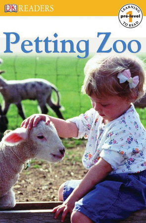 DK Readers: Petting Zoo by DK: 9781465402936 | PenguinRandomHouse.com: Books