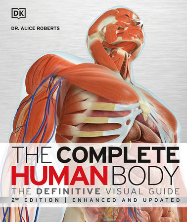 Download The Complete Human Body 2nd Edition By Dr Alice Roberts 9781465449184 Penguinrandomhouse Com Books