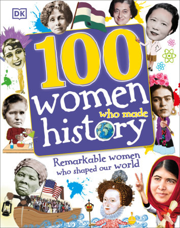 100 Women Who Made History by DK: 9781465456885 | PenguinRandomHouse.com:  Books