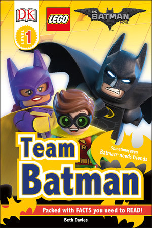 Dk Readers L1 The Lego Batman Movie Team Batman By Dk Beth Davies 9781465458599 Penguinrandomhouse Com Books