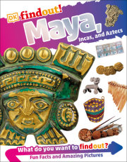 DKfindout! Maya, Incas, and Aztecs 