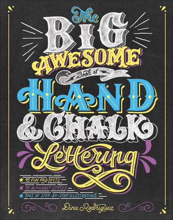 The Big Awesome Book of Hand & Chalk Lettering by Dina Rodriguez