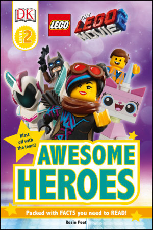 The Lego Movie 2 Awesome Heroes By Dk Rosie Peet Penguinrandomhouse Com Books
