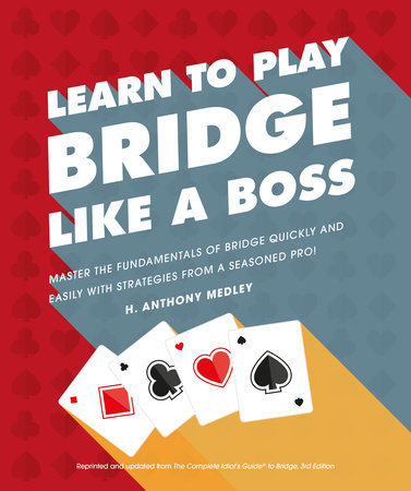 Learn to Play Bridge Like a Boss by H. Anthony Medley: 9781465492210 |  : Books