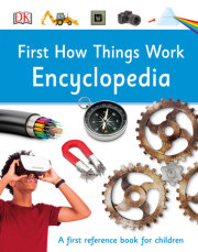 First How Things Work Encyclopedia 