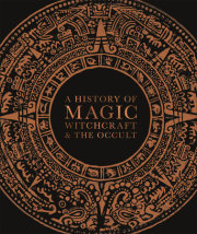 A History of Magic, Witchcraft, and the Occult 