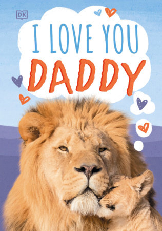 I Love You Daddy By Dk Penguinrandomhouse Com Books