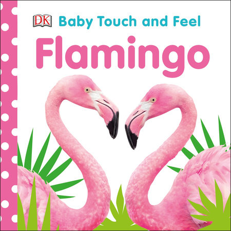 Baby Touch And Feel Flamingo By Dk 9781465494863