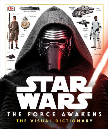 Star Wars: The Force Awakens The Visual Dictionary by Pablo