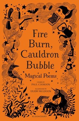 Cover of Fire Burn, Cauldron Bubble: Magical Poems Chosen by Paul Cookson