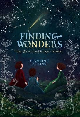 Finding Wonders: Three Girls Who Changed Science 
