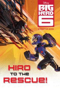 Book cover for Hiro to the Rescue! (Disney Big Hero 6)