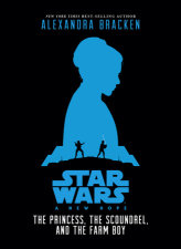 Star Wars: A New Hope: The Princess, the Scoundrel, and the Farm Boy