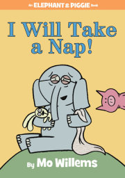 I Will Take A Nap!-An Elephant and Piggie Book