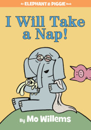 I Will Take A Nap!-An Elephant and Piggie Book 