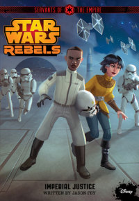 Book cover for Star Wars Rebels: Servants of the Empire: Imperial Justice
