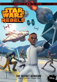 Book cover for Star Wars Rebels Servants of the Empire: The Secret Academy
