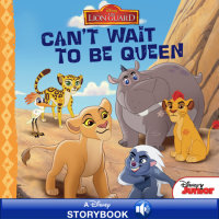 Book cover for The Lion Guard: Can\'t Wait to Be Queen