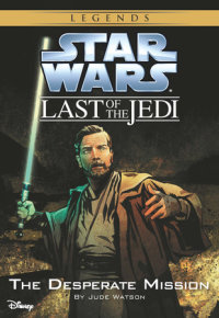 Book cover for Star Wars: The Last of the Jedi: The Desperate Mission
