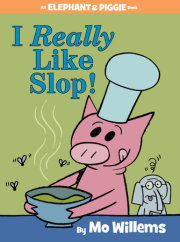 I Really Like Slop!-An Elephant and Piggie Book 