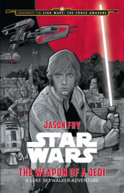Journey to Star Wars: The Force Awakens: The Weapon of a Jedi 