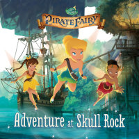Cover of Tinker Bell and the Pirate Fairy: Adventure at Skull Rock