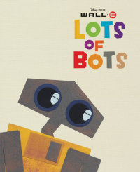 Book cover for WALL-E: Lots of Bots