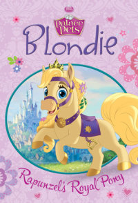 Book cover for Blondie: Rapunzel\'s Royal Pony (Disney Princess: Palace Pets)