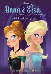 Cover of Anna & Elsa #1: All Hail the Queen (Disney Frozen)