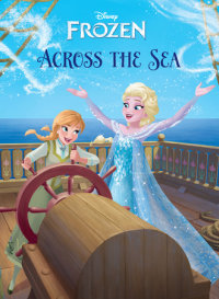 Book cover for Frozen: Anna & Elsa: Across the Sea