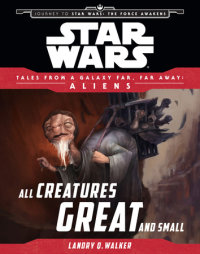 Book cover for Star Wars: Journey to The Force Awakens: All Creatures Great and Small