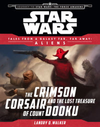 Book cover for Star Wars: Journey to The Force Awakens: The Crimson Corsair and the Lost Treasure of Count Dooku