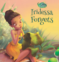 Book cover for Disney Fairies: Iridessa Forgets