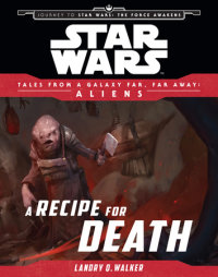 Book cover for Star Wars: Journey to The Force Awakens: A Recipe for Death