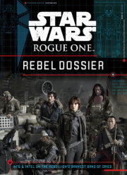 Star Wars: Rogue One Rebel Dossier 