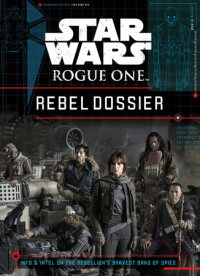 Book cover for Star Wars: Rogue One Rebel Dossier