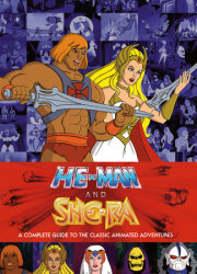 He-Man and She-Ra: A Complete Guide to the Classic Animated Adventures 