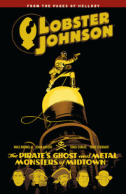 Lobster Johnson Volume 5: The Pirate's Ghost and Metal Monsters of Midtown