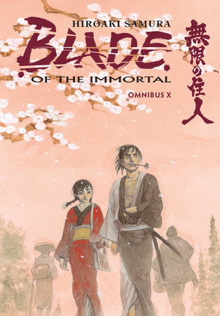 Blade of the Immortal Omnibus Volume 10 by Hiroaki Samura: 9781506708195   PenguinRandomHouse.com: Books