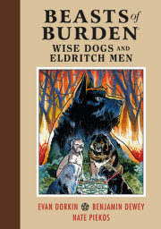 Beasts of Burden: Wise Dogs and Eldritch Men 