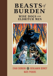 Beasts of Burden: Wise Dogs and Eldritch Men 