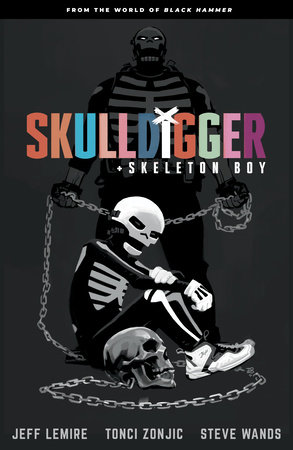 Skulldigger and Skeleton Boy: From the World of Black Hammer Volume 1
