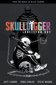 Skulldigger and Skeleton Boy: From the World of Black Hammer Volume 1