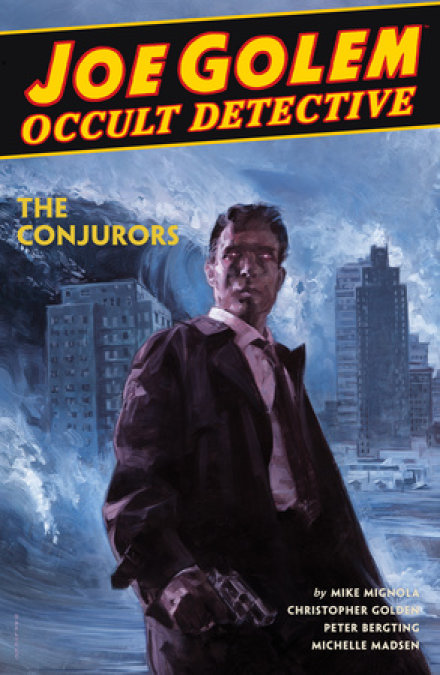 Joe Golem: Occult Detective Volume 4--The Conjurors