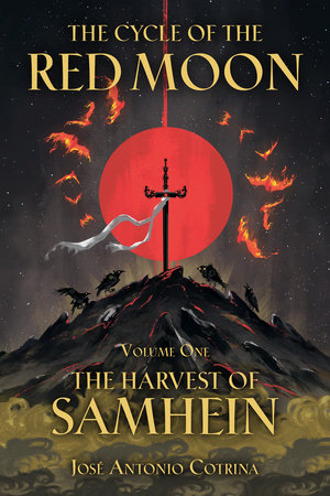 Ewell letvægt klassisk The Cycle of the Red Moon Volume 1: The Harvest of Samhein by José Antonio  Cotrina: 9781506716800 | PenguinRandomHouse.com: Books