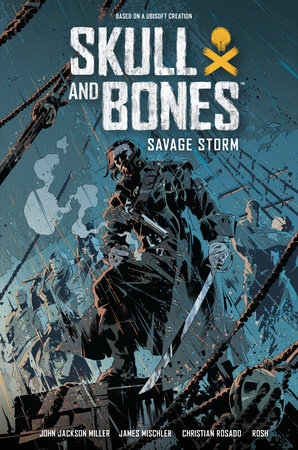 Skull and Bones: Savage Storm by John Jackson Miller, James Mishler:  9781506733852